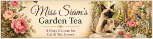 Miss Siam’s Garden Tea: A Cozy Canvas for Cat and Tea Lovers